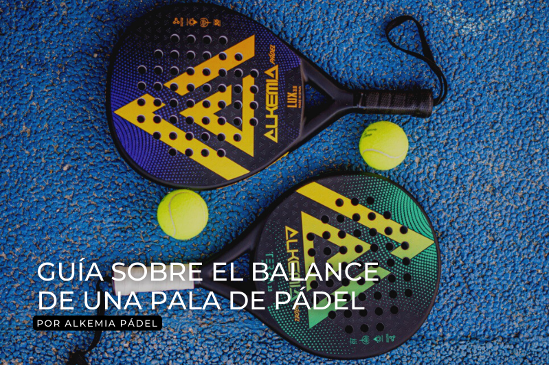 Padel Rackets Balance Guide on the balance of a padel racket - Alkemia Padel